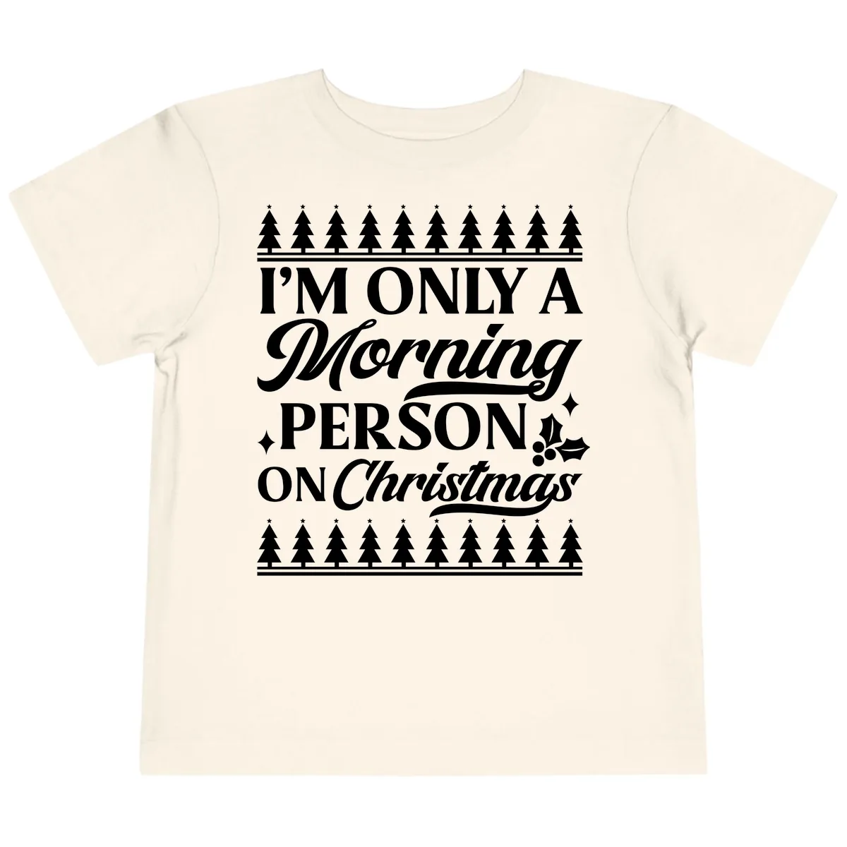 I'm Only A Morning Person On Christmas Toddler T-Shirt in Natural